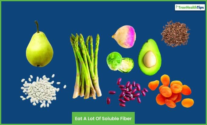 Eat A Lot Of Soluble Fiber 