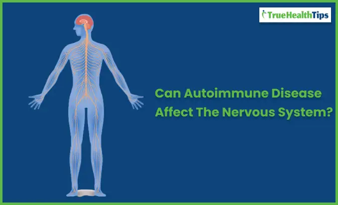 Can Autoimmune Disease Affect The Nervous System?