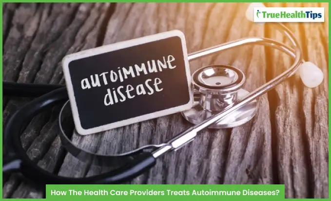 How The Health Care Providers Treats Autoimmune Diseases?